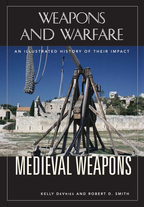 Book cover of Medieval Weapons: An Illustrated History of Their Impact (Weapons and Warfare)