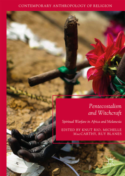 Book cover of Pentecostalism and Witchcraft: Spiritual Warfare in Africa and Melanesia