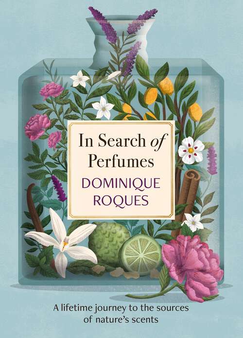 Book cover of In Search of Perfumes: A lifetime journey to the sources of nature's scents