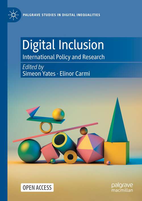 Book cover of Digital Inclusion: International Policy And Research (Palgrave Studies In Digital Inequalities Ser.)