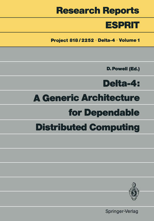 Book cover of Delta-4: A Generic Architecture for Dependable Distributed Computing (1991) (Research Reports Esprit #1)