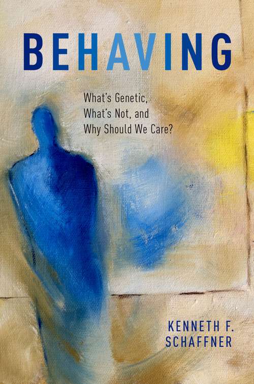 Book cover of Behaving: What's Genetic, What's Not, and Why Should We Care?
