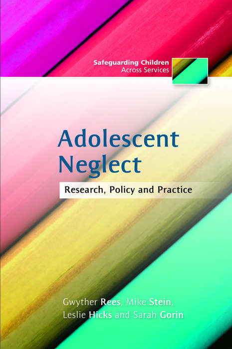 Book cover of Adolescent Neglect: Research, Policy and Practice