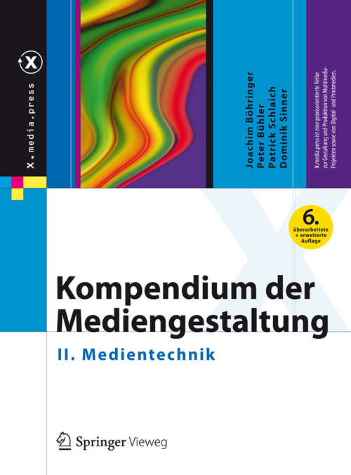 Book cover of Kompendium der Mediengestaltung: II. Medientechnik (6., vollst. überarb. u. erw. Aufl. 2014) (X.media.press)