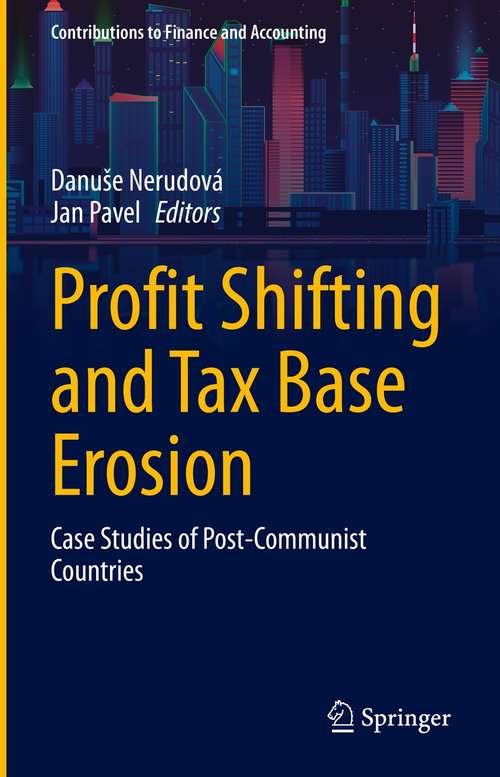Book cover of Profit Shifting and Tax Base Erosion: Case Studies of Post-Communist Countries (1st ed. 2021) (Contributions to Finance and Accounting)