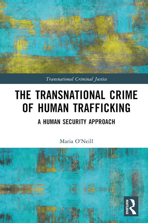 Book cover of The Transnational Crime of Human Trafficking: A Human Security Approach (Transnational Criminal Justice)