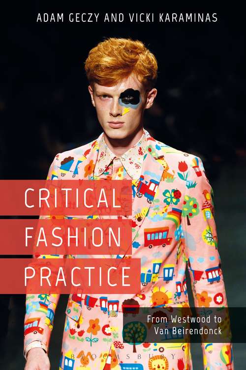 Book cover of Critical Fashion Practice: From Westwood to Van Beirendonck
