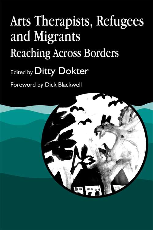 Book cover of Arts Therapists, Refugees and Migrants: Reaching Across Borders (PDF)