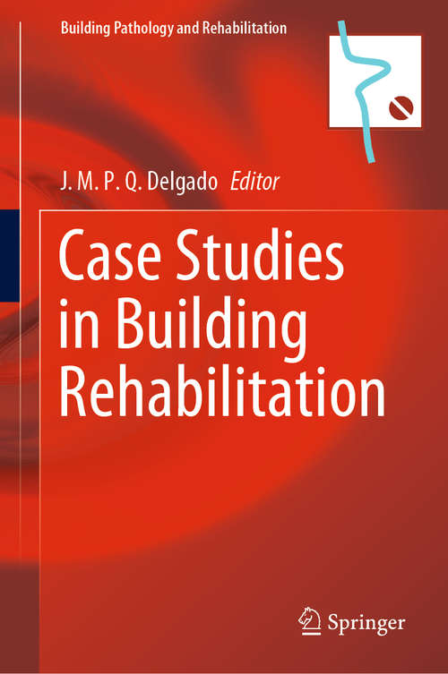 Book cover of Case Studies in Building Rehabilitation (1st ed. 2021) (Building Pathology and Rehabilitation #13)