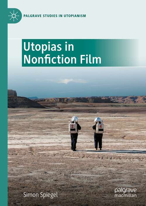 Book cover of Utopias in Nonfiction Film (1st ed. 2021) (Palgrave Studies in Utopianism)