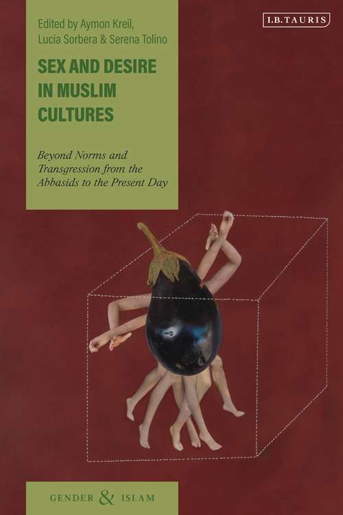 Book cover of Sex and Desire in Muslim Cultures: Beyond Norms and Transgression from the Abbasids to the Present Day (Gender and Islam)