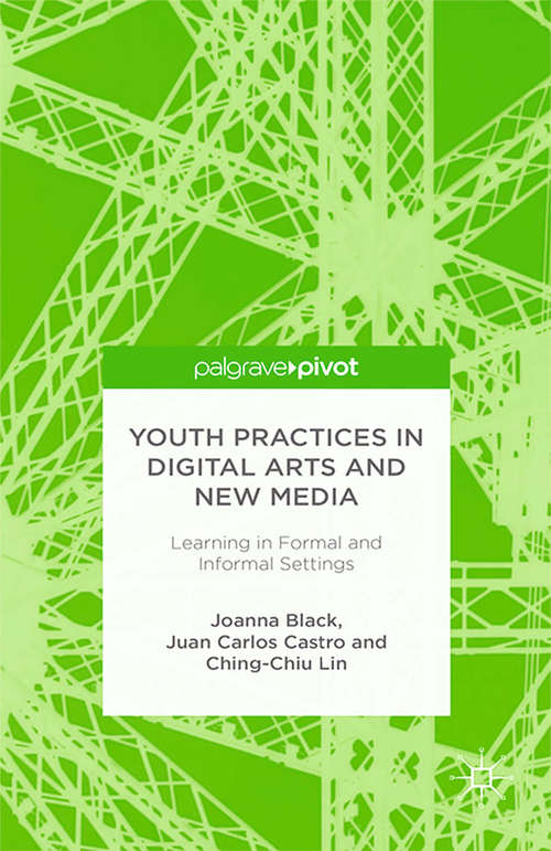 Book cover of Youth Practices in Digital Arts and New Media: Learning In Formal And Informal Settings (2015)