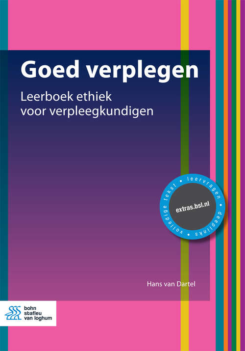 Book cover of Goed verplegen: Leerboek ethiek voor verpleegkundigen (1st ed. 2017)