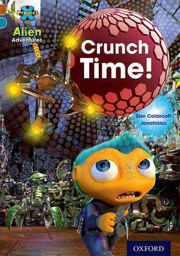 Book cover of Project X Alien Adventures: Crunch Time! (PDF)