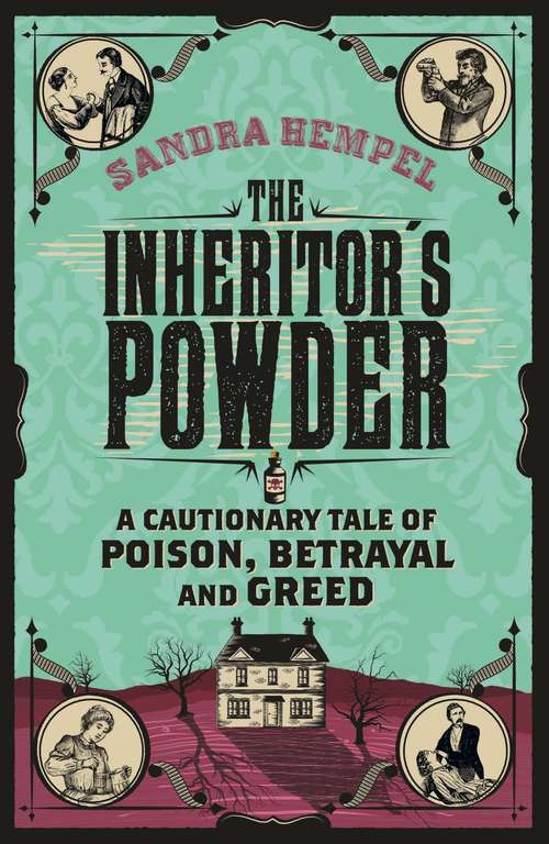Book cover of The Inheritor's Powder: A Cautionary Tale of Poison, Betrayal and Greed