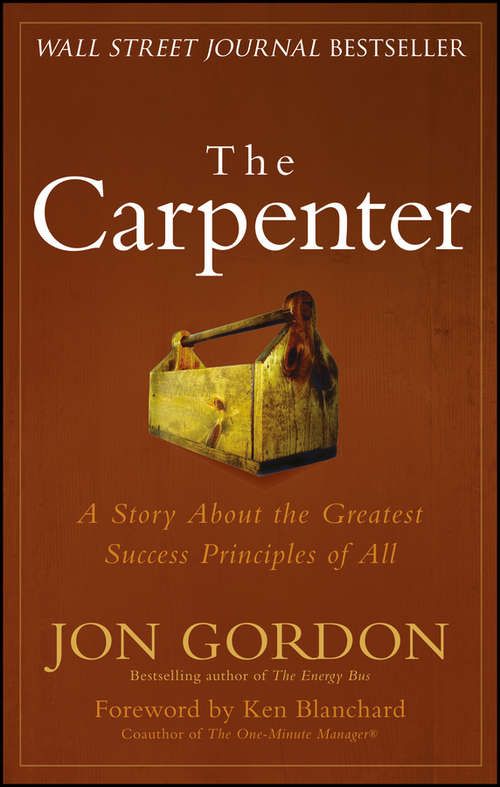 Book cover of The Carpenter: A Story About the Greatest Success Strategies of All (Jon Gordon)