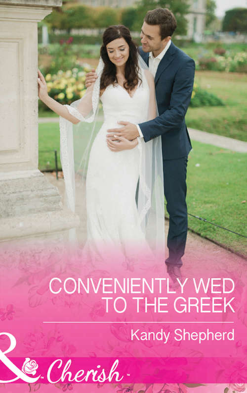 Book cover of Conveniently Wed To The Greek: The Billionaire Who Saw Her Beauty / Expecting The Earl's Baby / Conveniently Wed To The Greek (ePub edition) (Mills And Boon Cherish Ser.)
