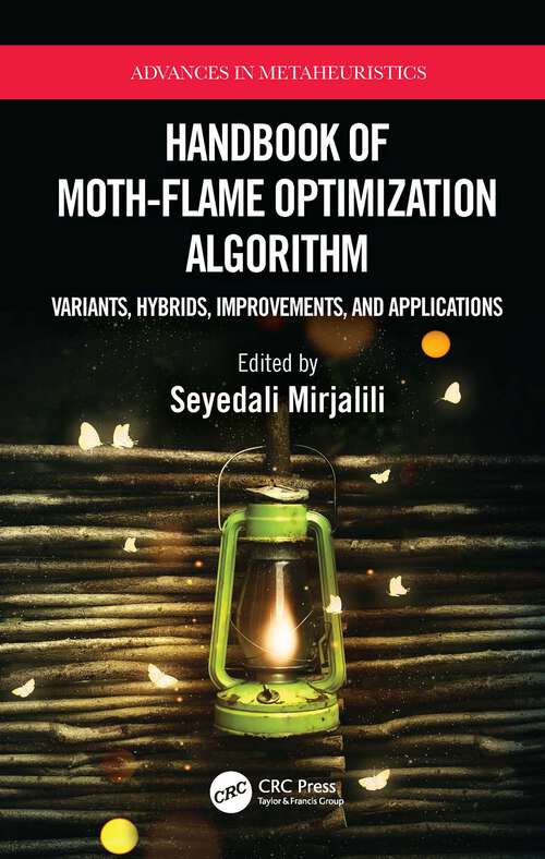 Book cover of Handbook of Moth-Flame Optimization Algorithm: Variants, Hybrids, Improvements, and Applications (Advances in Metaheuristics)