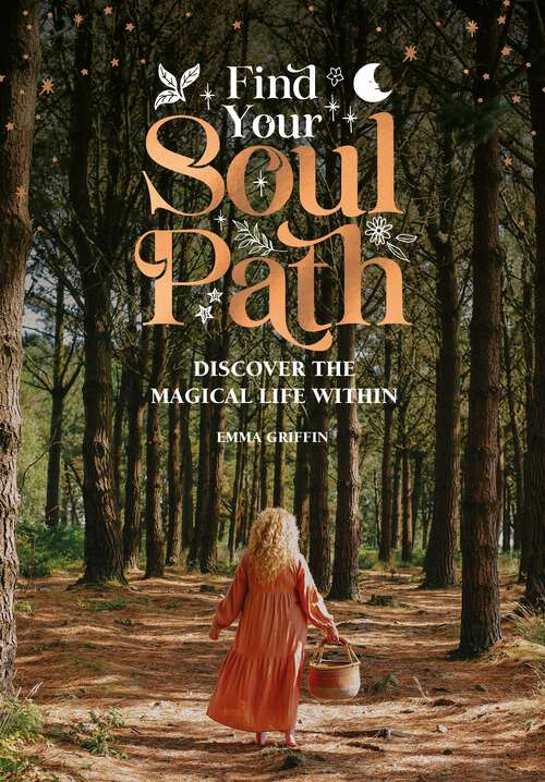 Book cover of Find Your Soul Path: Discover the Magical Life Within