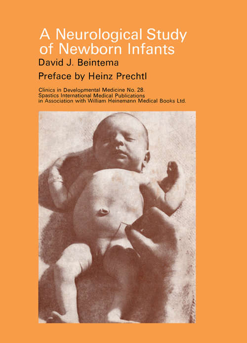 Book cover of A Neurological Study of Newborn Infants: Clinics in Developmental Medicine, No. 28