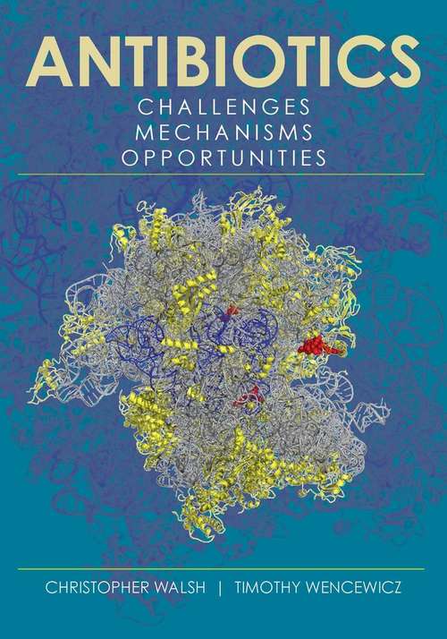 Book cover of Antibiotics: Challenges, Mechanisms, Opportunities (ASM Books)
