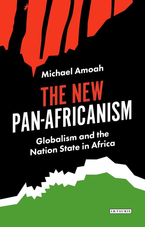 Book cover of The New Pan-Africanism: Globalism and the Nation State in Africa