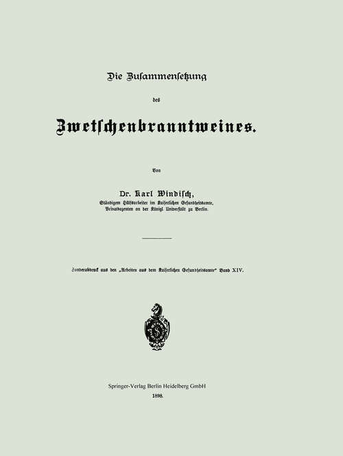 Book cover of Die Zusammensetzung des Zwetschenbranntweines (1898) (Arbeiten aus dem Kaiserlichen Gesundheitsamte)