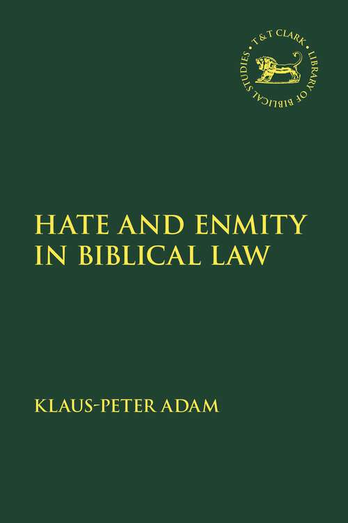 Book cover of Hate and Enmity in Biblical Law (The Library of Hebrew Bible/Old Testament Studies)
