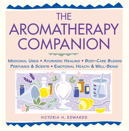 Book cover of The Aromatherapy Companion: Medicinal Uses/Ayurvedic Healing/Body-Care Blends/Perfumes & Scents/Emotional Health & Well-Being