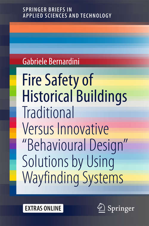 Book cover of Fire Safety of Historical Buildings: Traditional Versus Innovative “Behavioural Design” Solutions by Using Wayfinding Systems (SpringerBriefs in Applied Sciences and Technology)