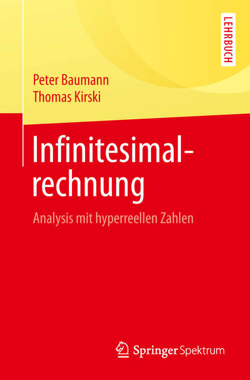 Book cover of Infinitesimalrechnung: Analysis mit hyperreellen Zahlen (1. Aufl. 2019)