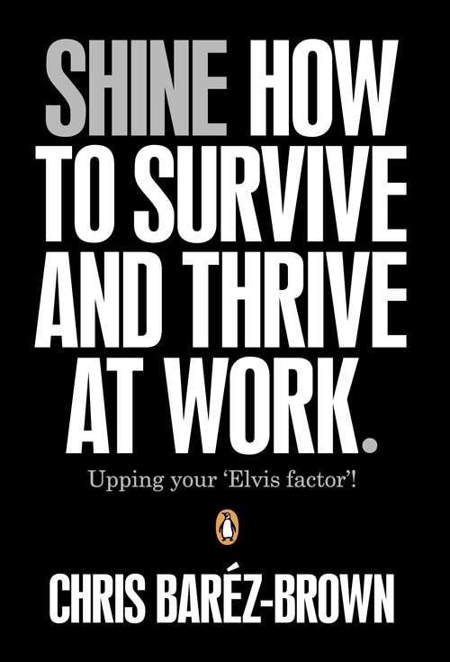 Book cover of Shine: How To Survive And Thrive At Work