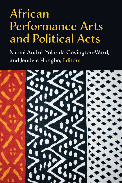 Book cover of African Performance Arts and Political Acts (African Perspectives)