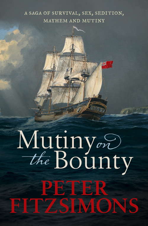 Book cover of Mutiny on the Bounty: A saga of sex, sedition, mayhem and mutiny, and survival against extraordinary odds