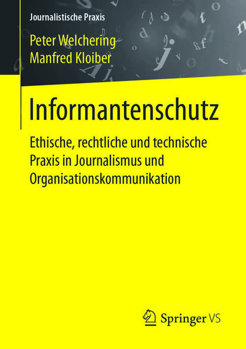 Book cover of Informantenschutz: Ethische, rechtliche und technische Praxis in Journalismus und Organisationskommunikation (Journalistische Praxis)