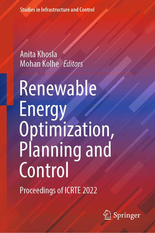 Book cover of Renewable Energy Optimization, Planning and Control: Proceedings of ICRTE 2022 (1st ed. 2023) (Studies in Infrastructure and Control)