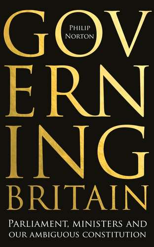Book cover of Governing Britain: Parliament, ministers and our ambiguous constitution (G - Reference,information And Interdisciplinary Subjects Ser.)