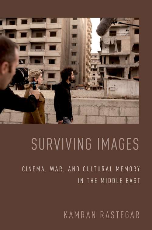 Book cover of Surviving Images: Cinema, War, and Cultural Memory in the Middle East