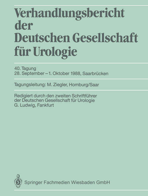 Book cover of 40. Tagung, 28. September–1. Oktober 1988, Saarbrücken (1989) (Verhandlungsbericht der Deutschen Gesellschaft für Urologie #40)
