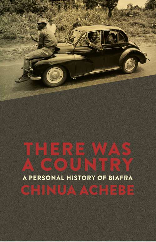 Book cover of There Was a Country: A Personal History of Biafra (Penguin Modern Classics)