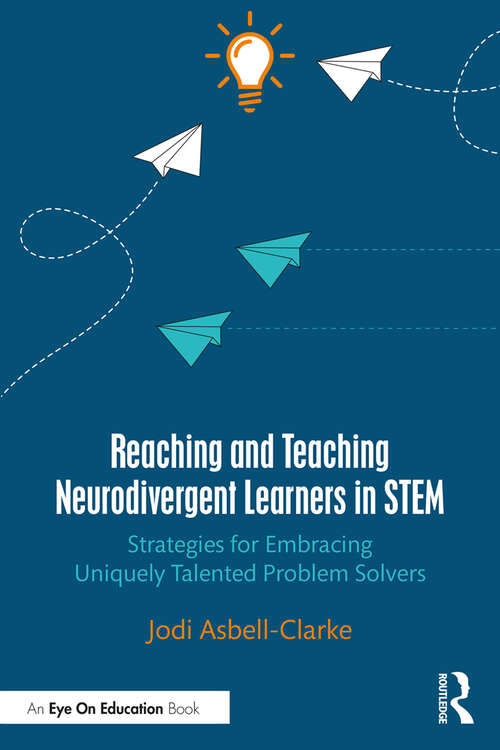Book cover of Reaching and Teaching Neurodivergent Learners in STEM: Strategies for Embracing Uniquely Talented Problem Solvers