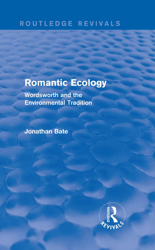 Book cover of Romantic Ecology (routledge Revivals): Wordsworth And The Environmental Tradition