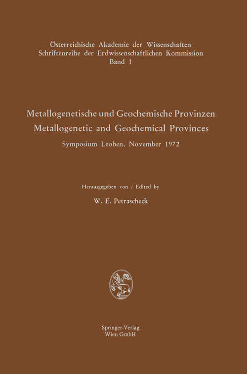 Book cover of Metallogenetische und Geochemische Provinzen / Metallogenetic and Geochemical Provinces: Symposium Leoben, November 1972 (1974) (Schriftenreihe der Erdwissenschaftlichen Kommission #1)