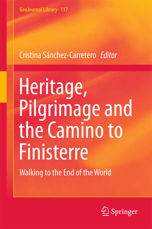 Book cover of Heritage, Pilgrimage and the Camino to Finisterre: Walking to the End of the World (2015) (GeoJournal Library #117)