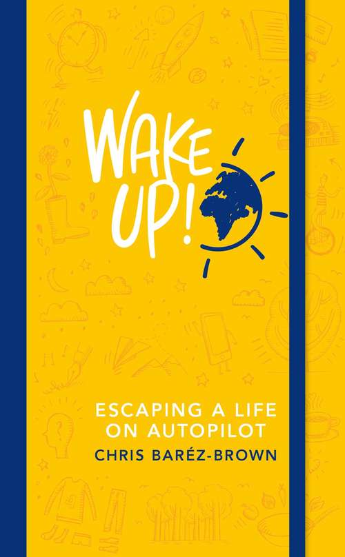 Book cover of Wake Up!: Escaping a Life on Autopilot