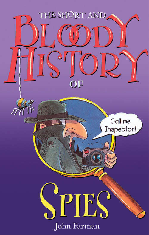 Book cover of The Short And Bloody History Of Spies (Short And Bloody Histories Ser.)