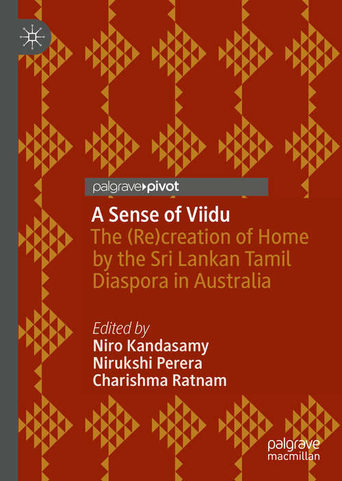 Book cover of A Sense of Viidu: The (Re)creation of Home by the Sri Lankan Tamil Diaspora in Australia (1st ed. 2020)