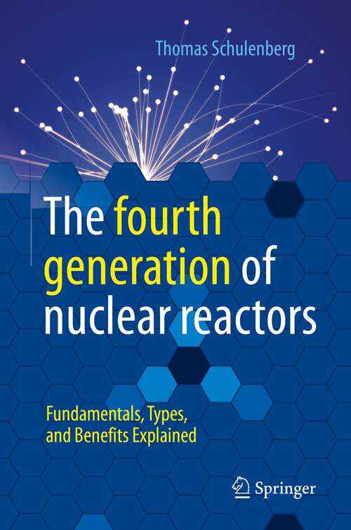 Book cover of The fourth generation of nuclear reactors: Fundamentals, Types, and Benefits Explained (1st ed. 2022)