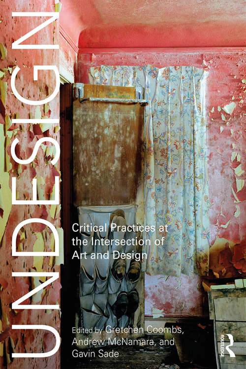 Book cover of Undesign: Critical Practices at the Intersection of Art and Design