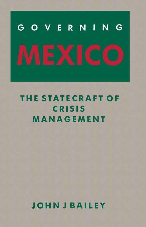 Book cover of Governing Mexico: The Statecraft of Crisis Management (1st ed. 1988)
